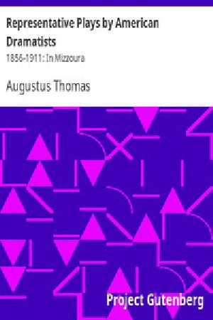 [Gutenberg 12988] • Representative Plays by American Dramatists: 1856-1911: In Mizzoura